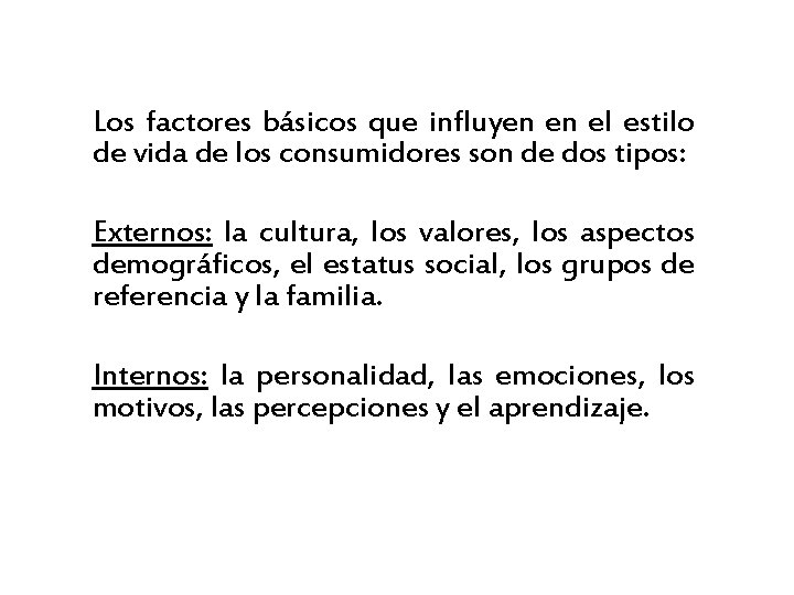 Los factores básicos que influyen en el estilo de vida de los consumidores son