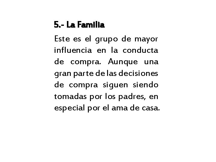 5. - La Familia Este es el grupo de mayor influencia en la conducta