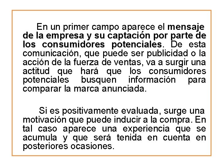 En un primer campo aparece el mensaje de la empresa y su captación por