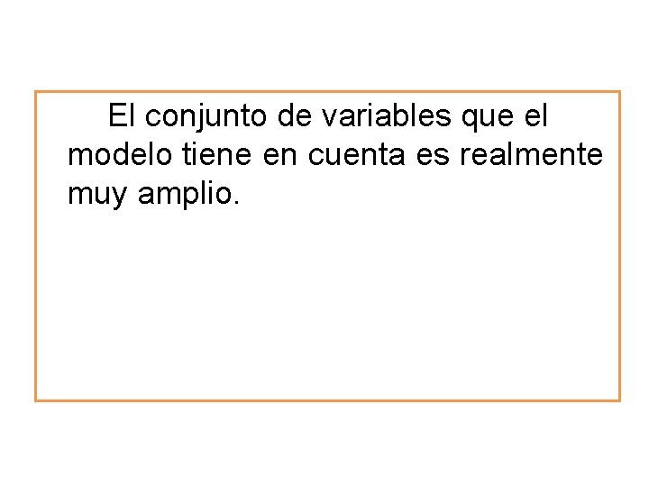 El conjunto de variables que el modelo tiene en cuenta es realmente muy amplio.