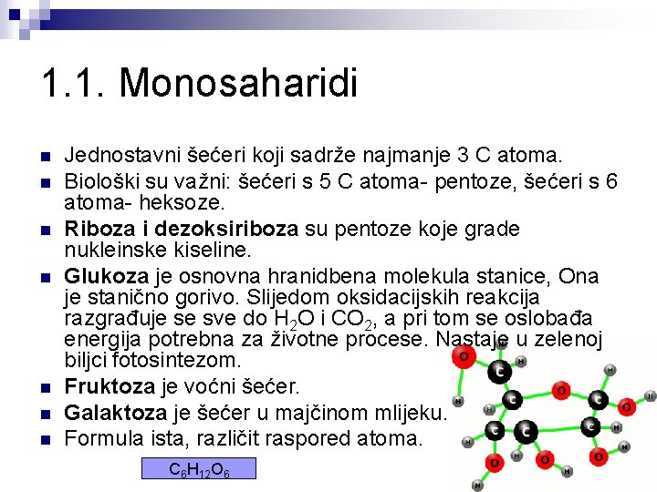 1. 1. Monosaharidi n n n n Jednostavni šećeri koji sadrže najmanje 3 C