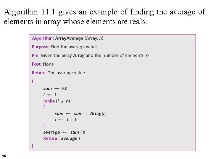 Algorithm 11. 1 gives an example of finding the average of elements in array