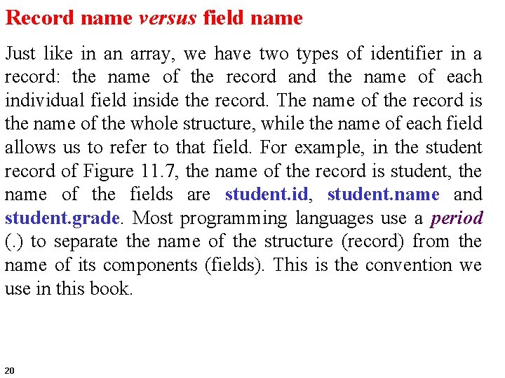 Record name versus field name Just like in an array, we have two types
