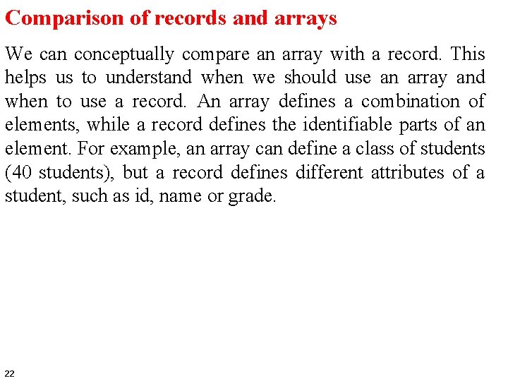 Comparison of records and arrays We can conceptually compare an array with a record.