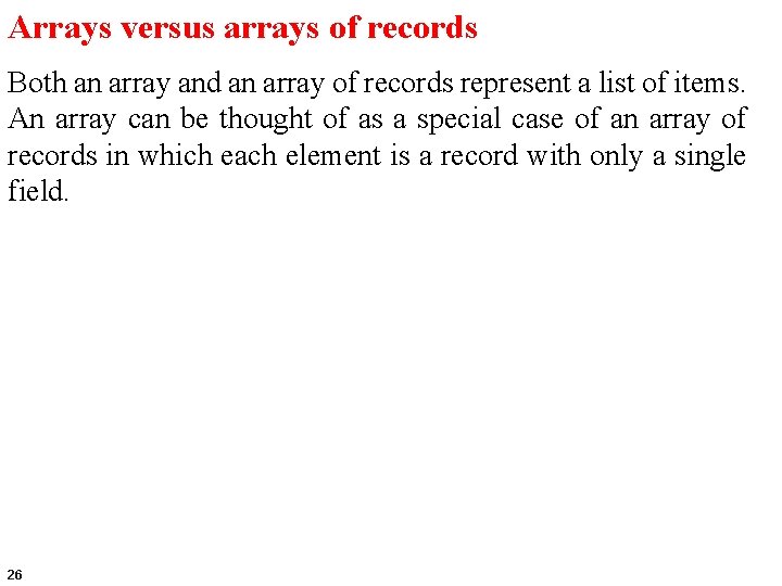 Arrays versus arrays of records Both an array and an array of records represent