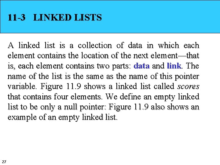 11 -3 LINKED LISTS A linked list is a collection of data in which