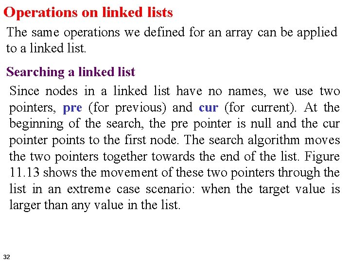 Operations on linked lists The same operations we defined for an array can be