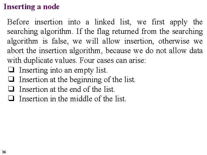 Inserting a node Before insertion into a linked list, we first apply the searching