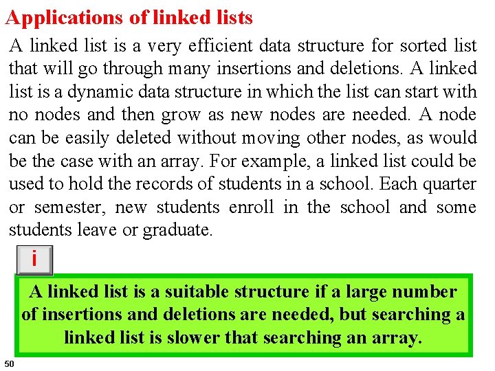 Applications of linked lists A linked list is a very efficient data structure for