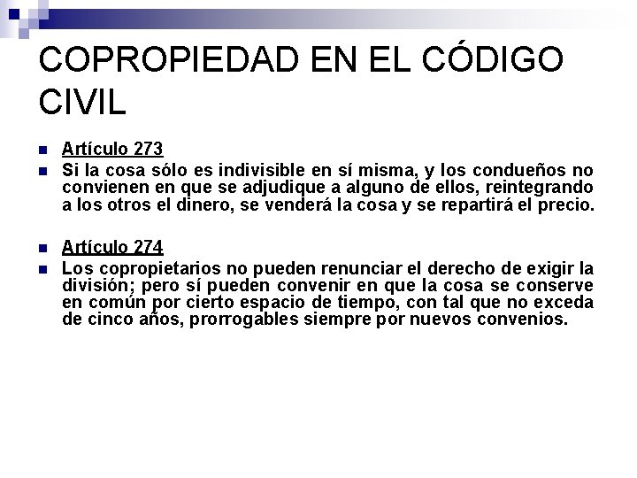 COPROPIEDAD EN EL CÓDIGO CIVIL n n Artículo 273 Si la cosa sólo es