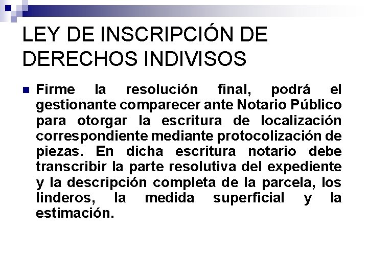 LEY DE INSCRIPCIÓN DE DERECHOS INDIVISOS n Firme la resolución final, podrá el gestionante