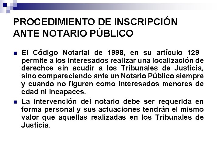 PROCEDIMIENTO DE INSCRIPCIÓN ANTE NOTARIO PÚBLICO n n El Código Notarial de 1998, en