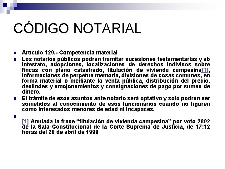 CÓDIGO NOTARIAL n n Artículo 129. - Competencia material Los notarios públicos podrán tramitar