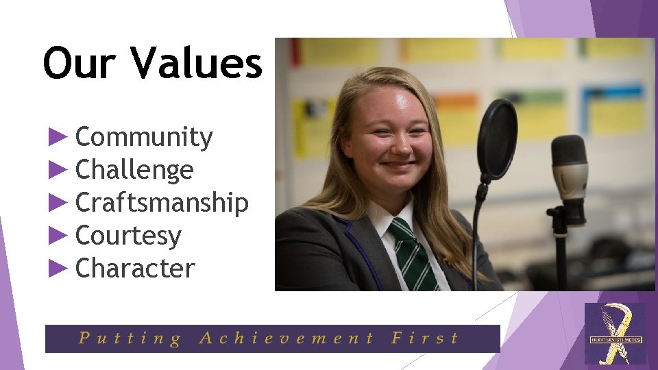Our Values ► Community ► Challenge ► Craftsmanship ► Courtesy ► Character 