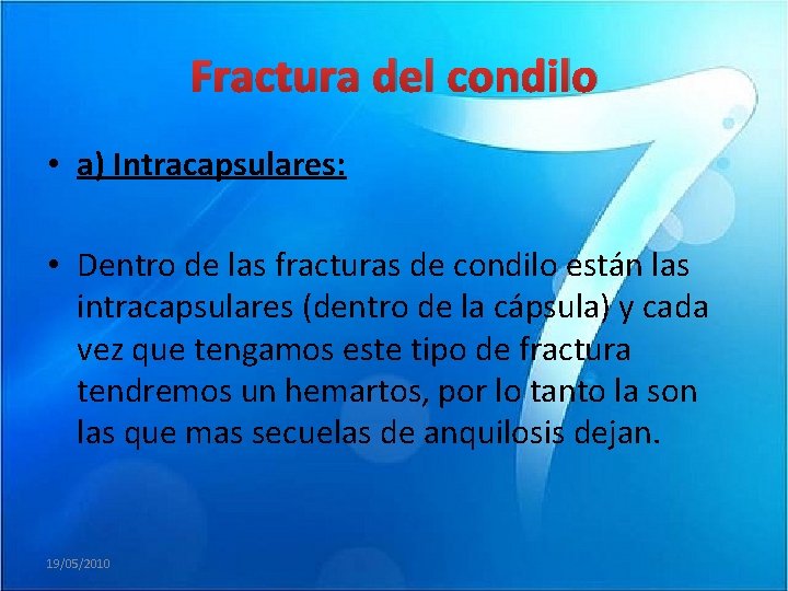 Fractura del condilo • a) Intracapsulares: • Dentro de las fracturas de condilo están