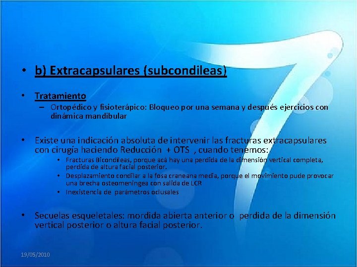  • b) Extracapsulares (subcondileas) • Tratamiento – Ortopédico y fisioterápico: Bloqueo por una