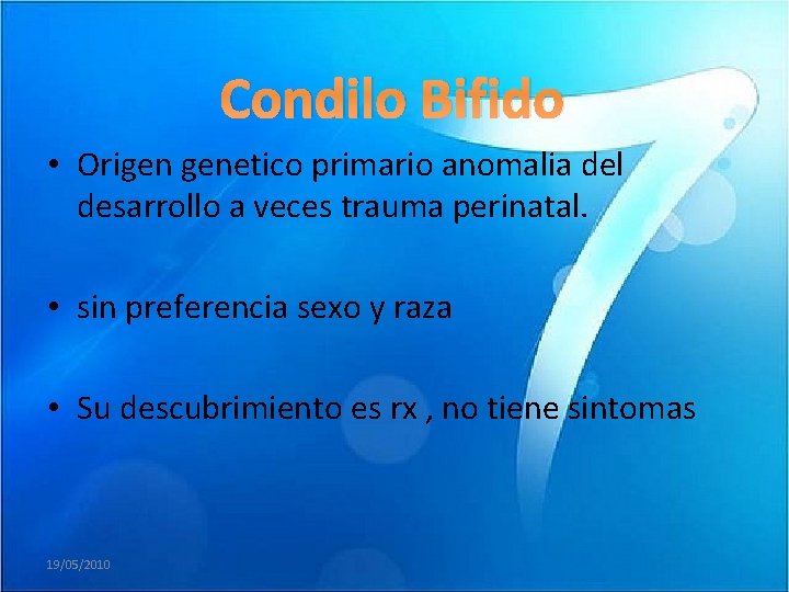 Condilo Bifido • Origen genetico primario anomalia del desarrollo a veces trauma perinatal. •