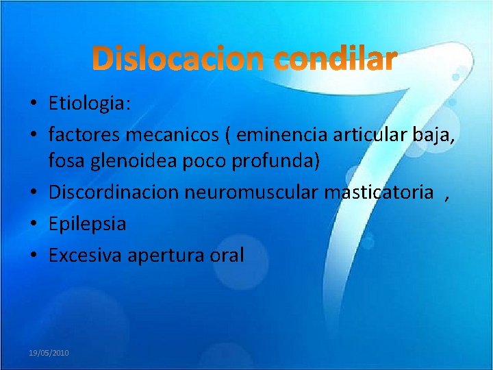  • Etiologia: • factores mecanicos ( eminencia articular baja, fosa glenoidea poco profunda)