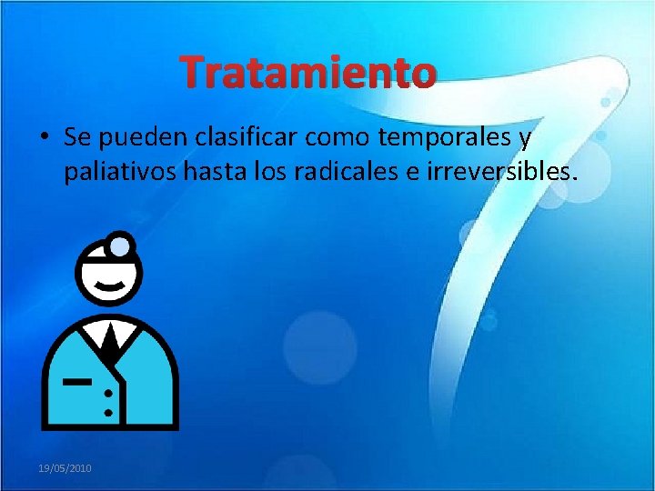 Tratamiento • Se pueden clasificar como temporales y paliativos hasta los radicales e irreversibles.