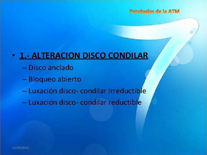  • 1. - ALTERACION DISCO CONDILAR – Disco anclado – Bloqueo abierto –