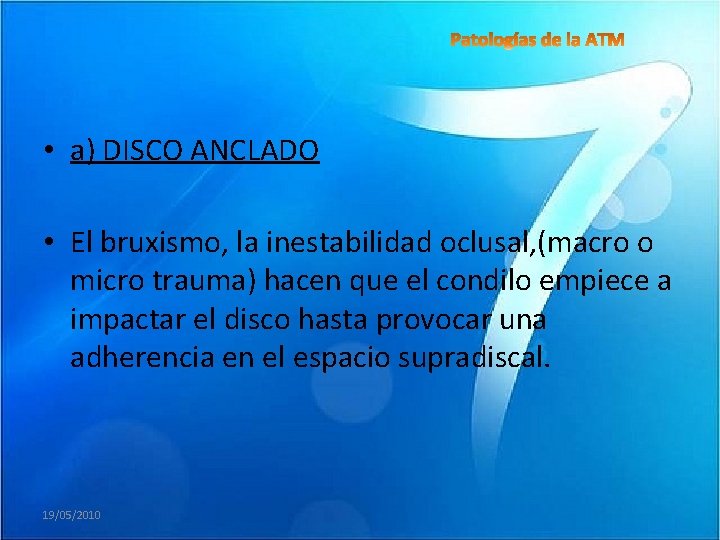  • a) DISCO ANCLADO • El bruxismo, la inestabilidad oclusal, (macro o micro