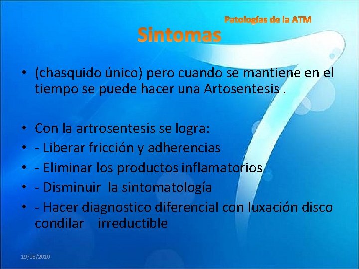  • (chasquido único) pero cuando se mantiene en el tiempo se puede hacer