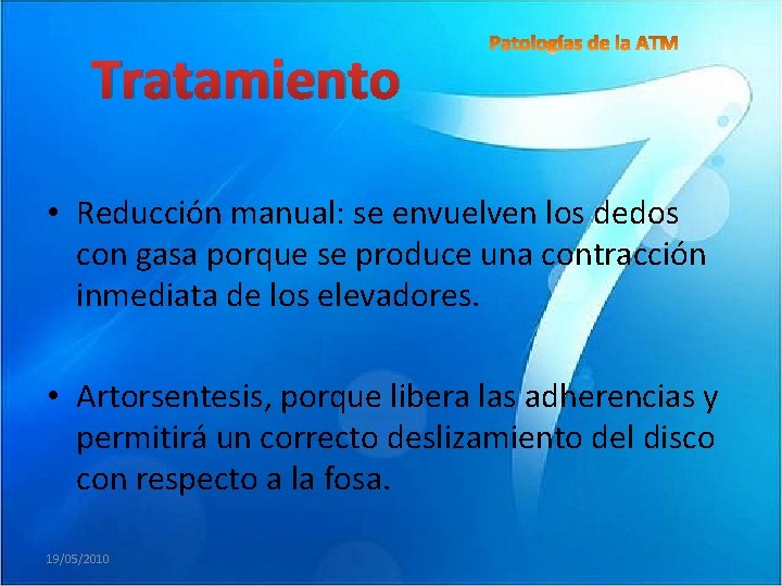 Tratamiento • Reducción manual: se envuelven los dedos con gasa porque se produce una