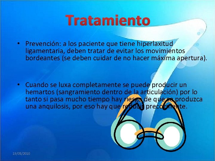 Tratamiento • Prevención: a los paciente que tiene hiperlaxitud ligamentaria, deben tratar de evitar