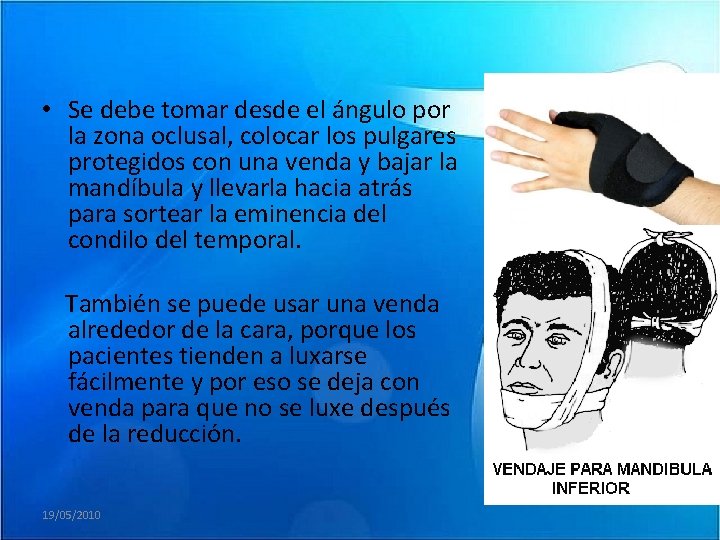  • Se debe tomar desde el ángulo por la zona oclusal, colocar los