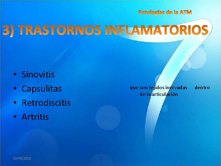  • • Sinovitis Capsulitas Retrodiscitis Artritis 19/05/2010 que son tejidos inervadas dentro de