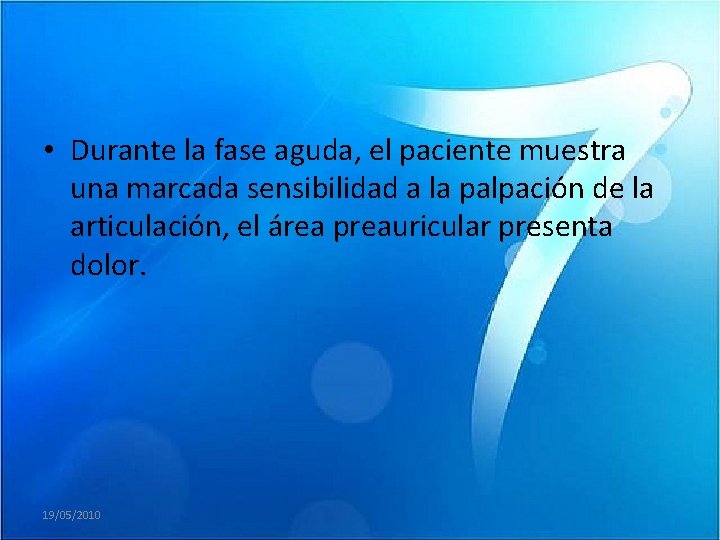  • Durante la fase aguda, el paciente muestra una marcada sensibilidad a la