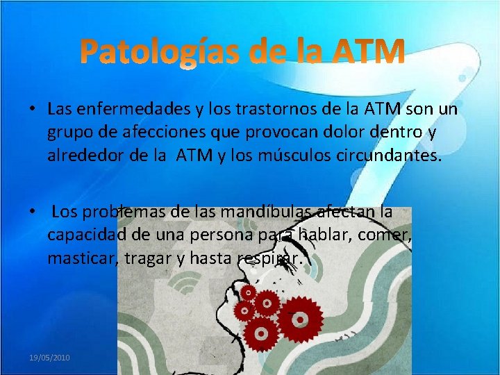  • Las enfermedades y los trastornos de la ATM son un grupo de