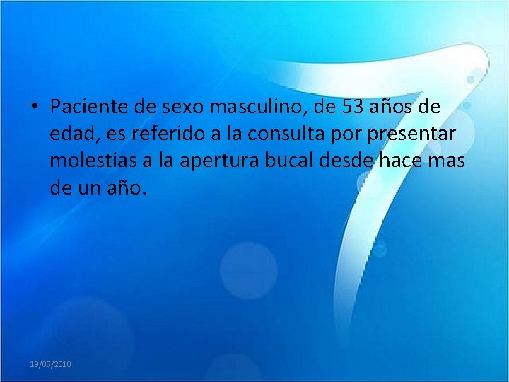  • Paciente de sexo masculino, de 53 años de edad, es referido a