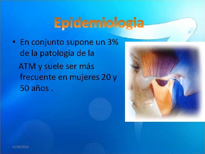  • En conjunto supone un 3% de la patología de la ATM y