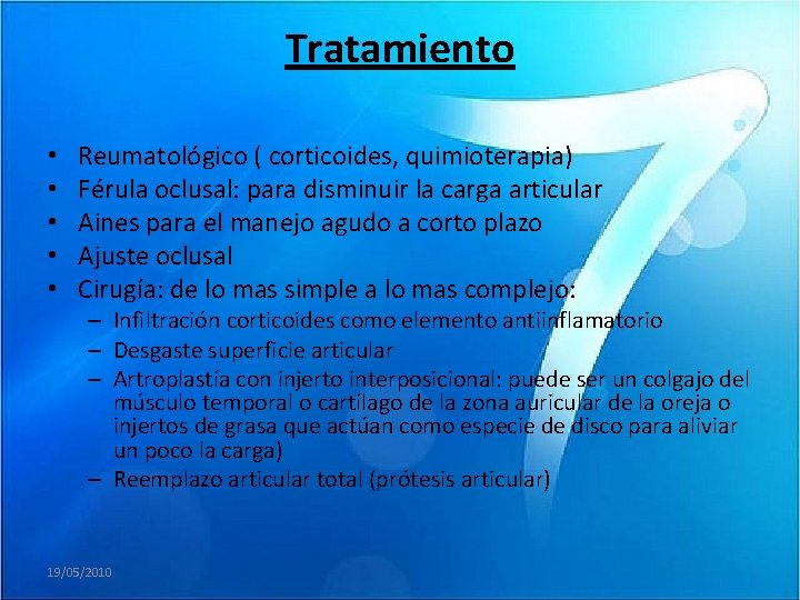 Tratamiento • • • Reumatológico ( corticoides, quimioterapia) Férula oclusal: para disminuir la carga