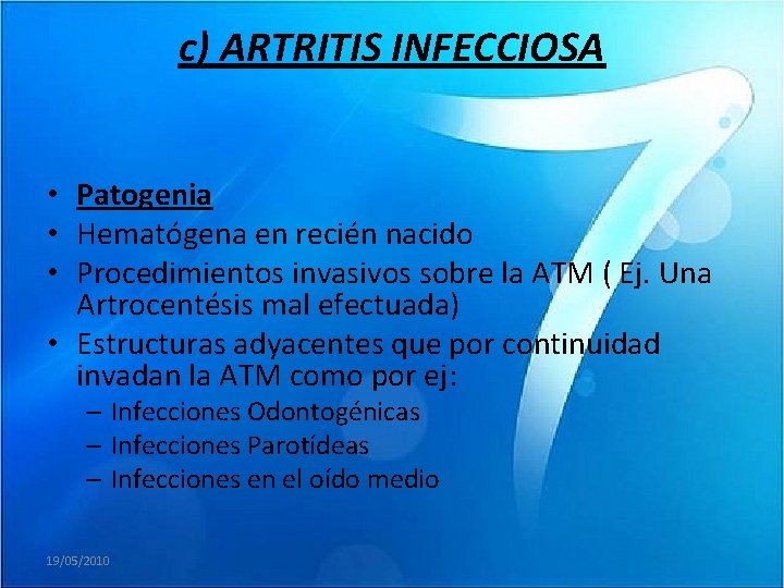 c) ARTRITIS INFECCIOSA • Patogenia • Hematógena en recién nacido • Procedimientos invasivos sobre