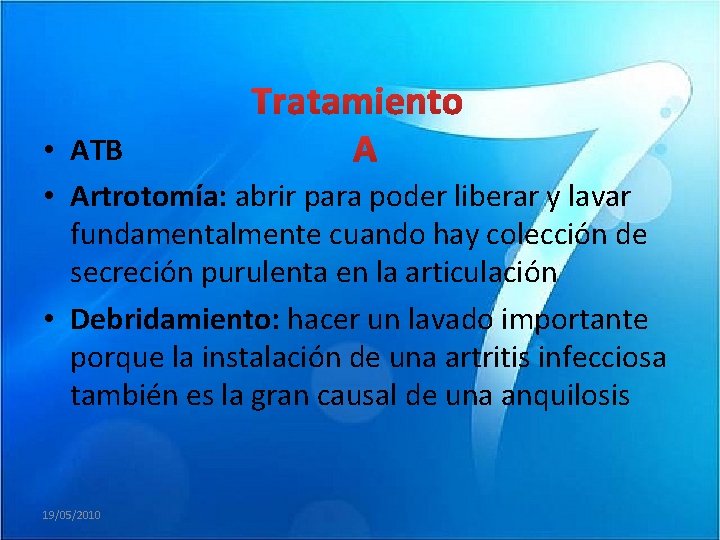  • ATB • Artrotomía: abrir para poder liberar y lavar fundamentalmente cuando hay