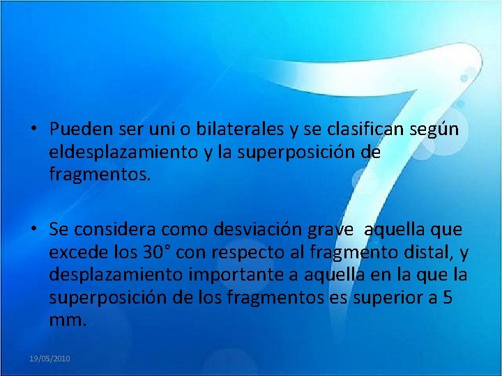  • Pueden ser uni o bilaterales y se clasifican según eldesplazamiento y la