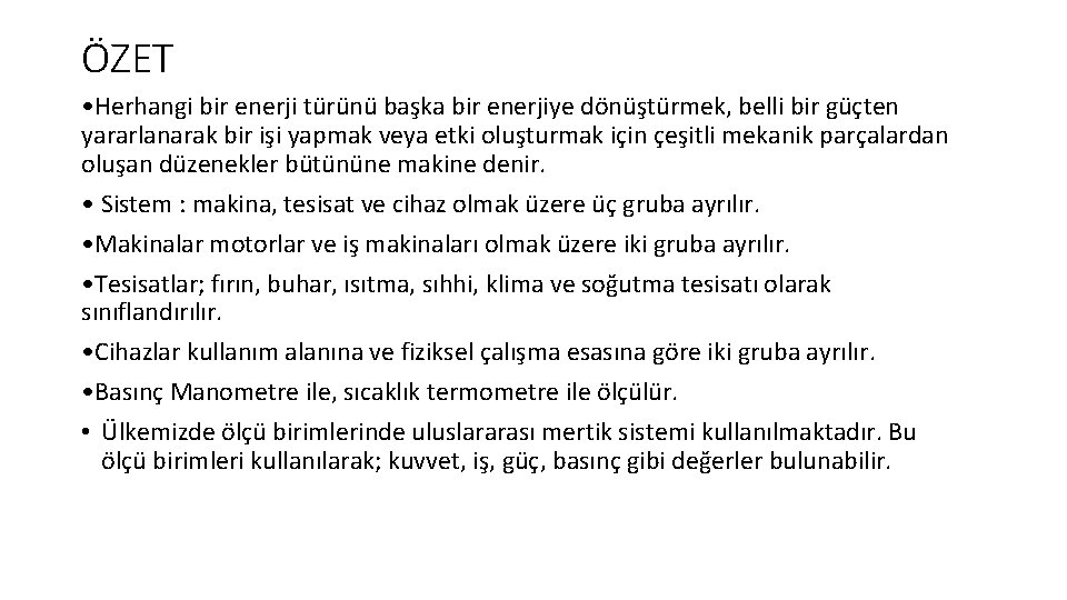 ÖZET • Herhangi bir enerji türünü başka bir enerjiye dönüştürmek, belli bir güçten yararlanarak