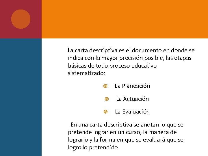  La carta descriptiva es el documento en donde se indica con la mayor