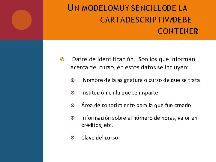 U N MODELO MUY SENCILLODE LA CARTA DESCRIPTIVADEBE CONTENER: Datos de Identificación, Son los