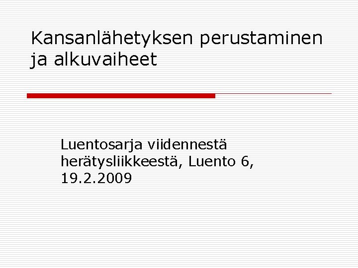 Kansanlähetyksen perustaminen ja alkuvaiheet Luentosarja viidennestä herätysliikkeestä, Luento 6, 19. 2. 2009 