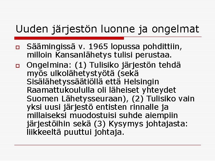 Uuden järjestön luonne ja ongelmat o o Säämingissä v. 1965 lopussa pohdittiin, milloin Kansanlähetys