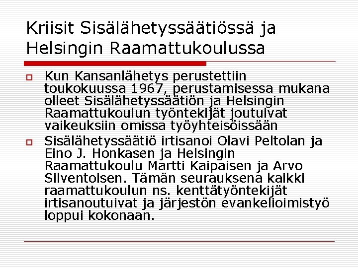 Kriisit Sisälähetyssäätiössä ja Helsingin Raamattukoulussa o o Kun Kansanlähetys perustettiin toukokuussa 1967, perustamisessa mukana