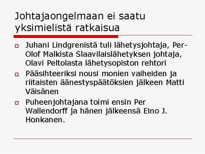 Johtajaongelmaan ei saatu yksimielistä ratkaisua o o o Juhani Lindgrenistä tuli lähetysjohtaja, Per. Olof