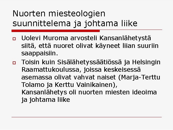 Nuorten miesteologien suunnittelema ja johtama liike o o Uolevi Muroma arvosteli Kansanlähetystä siitä, että