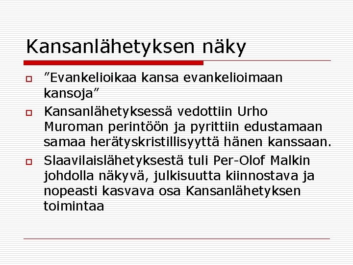 Kansanlähetyksen näky o o o ”Evankelioikaa kansa evankelioimaan kansoja” Kansanlähetyksessä vedottiin Urho Muroman perintöön