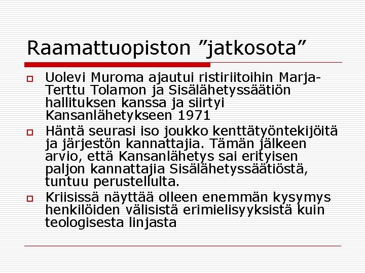 Raamattuopiston ”jatkosota” o o o Uolevi Muroma ajautui ristiriitoihin Marja. Terttu Tolamon ja Sisälähetyssäätiön