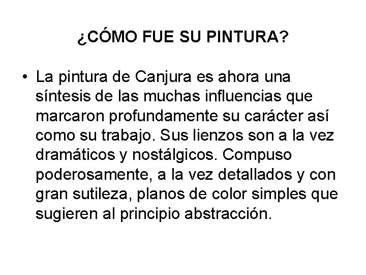 ¿CÓMO FUE SU PINTURA? • La pintura de Canjura es ahora una síntesis de