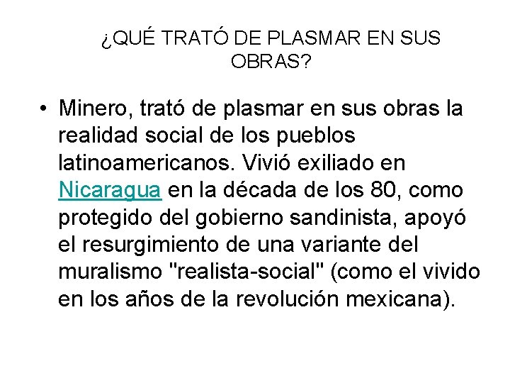 ¿QUÉ TRATÓ DE PLASMAR EN SUS OBRAS? • Minero, trató de plasmar en sus